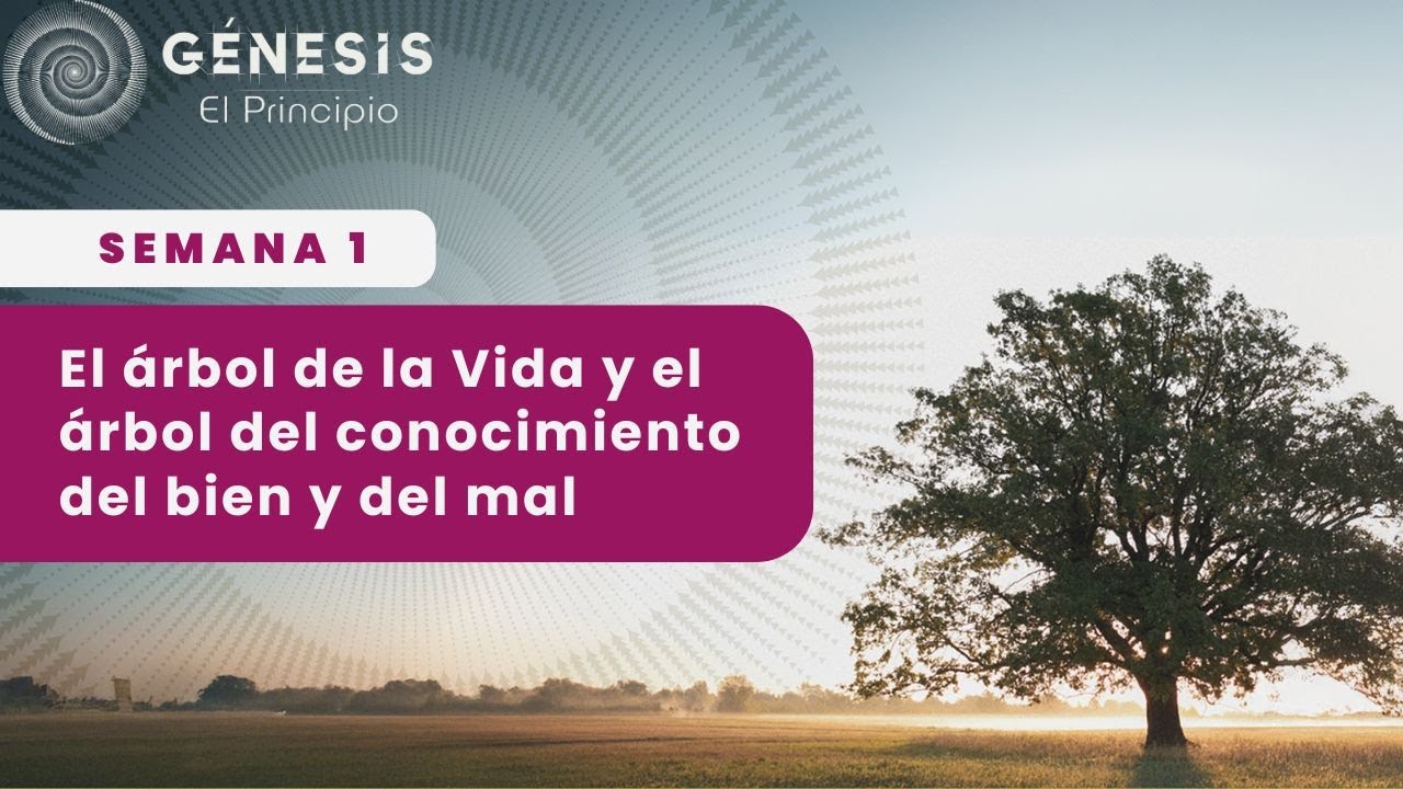 Semana 1 - El árbol de la Vida y el árbol del conocimiento del bien y del mal