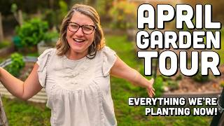April Homestead Garden Tour | Everything We're Planting Now