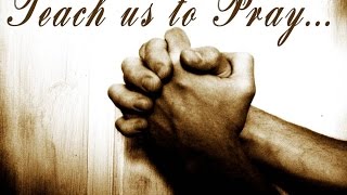 Teach Us to Pray