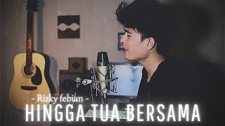 Download lagu Rizky Febian - Hingga Tua Bersama [ Cover ] mp3