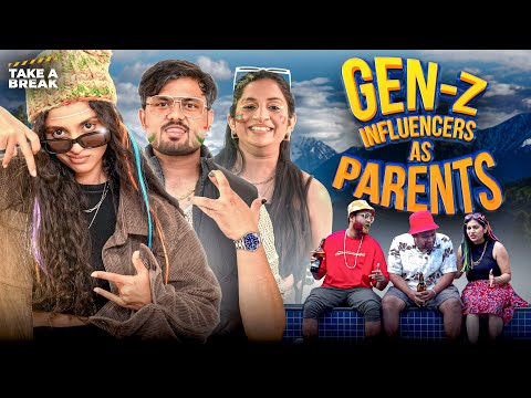 Gen-Z Influencers as Parents | Take A Break