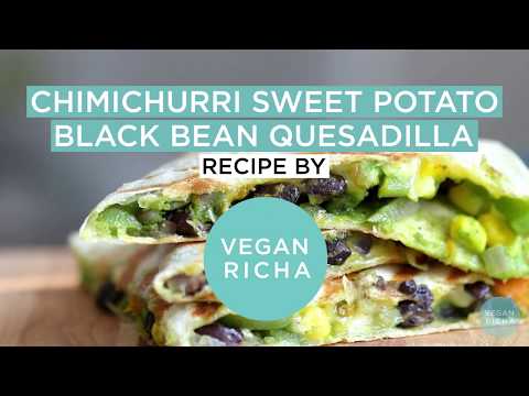 Chimichurri Sweet Potato Black Bean Quesadilla | VEGAN RICHA RECIPES