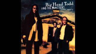 Big Head Todd &amp; The Monsters - &quot;Bittersweet&quot;