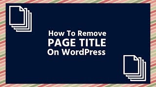 How To Remove Static home Page Titles on WordPress