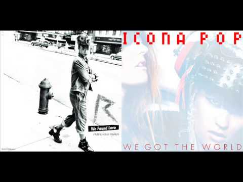 Rihanna ft. Calvin Harris vs. Icona Pop - We Found Love To The World