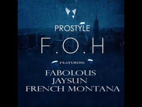 DJ Prostyle Ft Fabolous, Jaysun, & French Montana - ' FOH ' (July 2013)