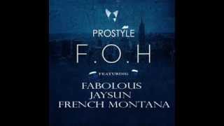 DJ Prostyle Ft Fabolous, Jaysun, & French Montana - ' FOH ' (July 2013)