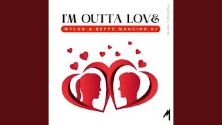 I'M Outta Love