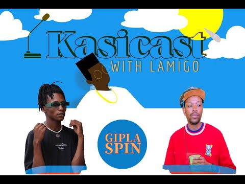 KasiCast With La'MiGo: Gipla Spin [Season 1 Episode 10]