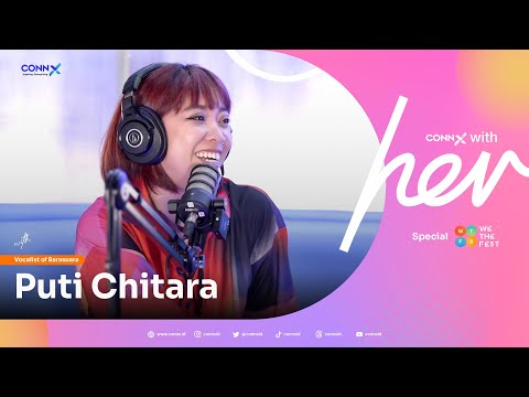 Connx With Her Special WTF | Episode 9: Puti Chitara