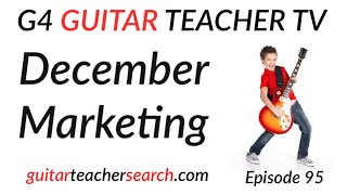 December. Marketing Your Guitar Lessons - G4 Guitar Teacher TV Episode 95