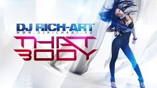 DJ Rich-Art - That Body (Official Video)