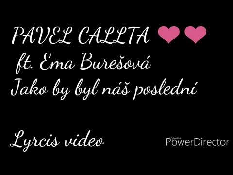 PAVEL CALLTA ft. Ema Burešová - Jako by byl náš poslední (LYRCIS VIDEO)