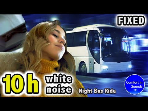 10H NEW Night Bus Ride Sound, Interior Bus Ambience Organic Sound, White Noise, with Heater Sounds