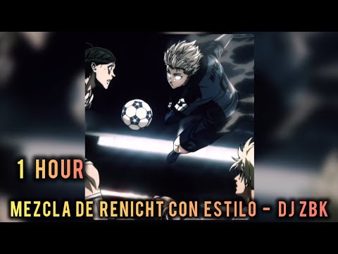 1 HOUR || 𝙈𝙀𝙕𝘾𝙇𝘼 𝘿𝙀 𝙍𝙀𝙉𝙄𝘾𝙃𝙏 𝘾𝙊𝙉 𝙀𝙎𝙏𝙄𝙇𝙊 - 𝘿𝙅 𝙕𝘽𝙆 || SLOWED + REVERB || TIKTOK REMIX 𝙭 NAGI SEISHIRO