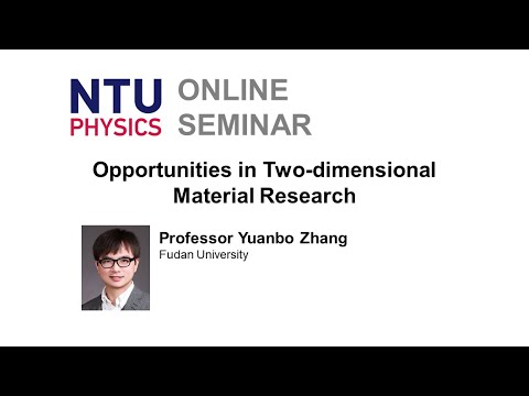 Physics Seminar: Opportunities in Two-dimensional Material Research | Yuanbo Zhang