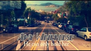 Amy Winehouse - He can only hold her (Lyric video)
