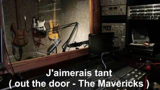 j'aimerais tant ( out the door - The Mavericks )