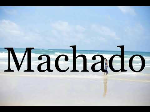 How To Pronounce Machado🌈🌈🌈🌈🌈🌈Pronunciation Of Machado