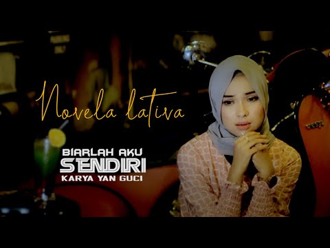 Novela Lativa - Biarlah Aku Sendiri ( Official Musik Video )