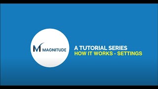 Magnitude Tutorial Series (Settings) How It Works