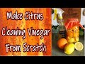 How to Make Citrus Cleaning Vinegar From Scratch