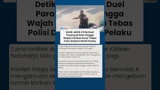 Download lagu Detik-detik 2 Pria Duel Parang di Solo hingga Wajah Korban kena Tebas, Polisi Dalami Motif Pelaku mp3