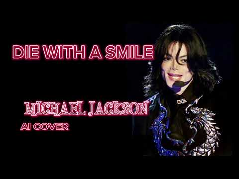 MICHAEL JACKSON -  DIE WITH A SMILE (AI COVER)