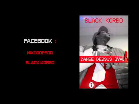 Black Korbo - Danse Dessus Gyal (Produced by NiKoOo).mpeg