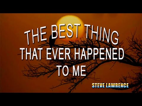 THE BEST THING THAT EVER HAPPENED TO ME [ karaoke version ] popularized by STEVE LAWRENCE