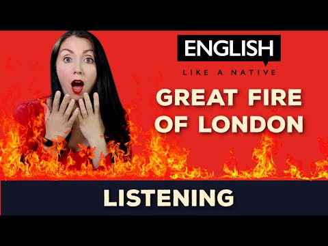 The Great Fire Of London English Listening Practice Upper Intermediate