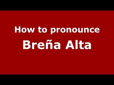 How to pronounce Breña Alta (Spanish/Spain) - PronounceNames.com
