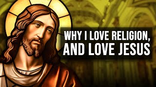 Fr. Pontifex - Why I Love Religion, And Love Jesus