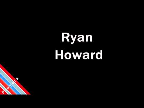 How to Pronounce Ryan Howard