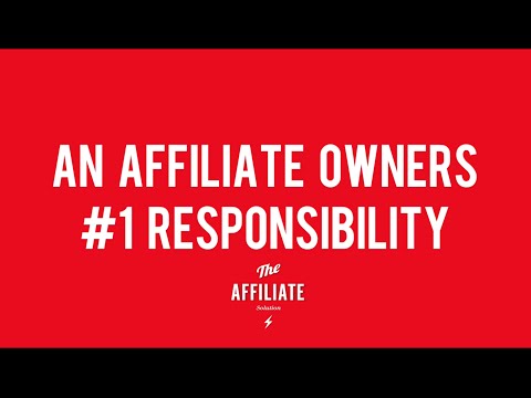 An Affiliate Owners #1 Responsibility