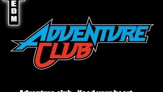 [Dubstep] Adventure Club - Need your heart (Ft. Kai)