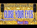 CLOSE YOUR EYES---Popularized by: Westlife