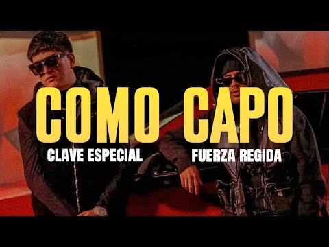 Clave Especial x Fuerza Regida - Como Capo (Letra)