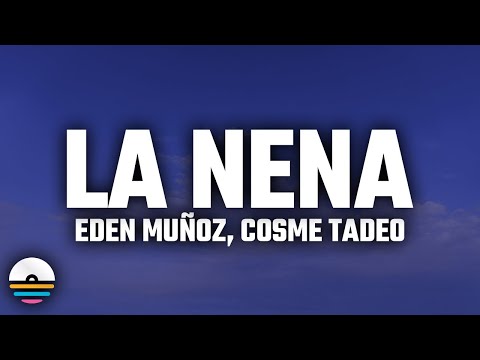 Eden Muñoz, Cosme Tadeo - La Nena (Letra/Lyrics)