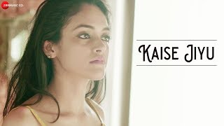 Kaise Jiyu - Maneesh-Tejas | Devesh Singh ft. Digesh Agarwal &amp; Shivani Singh