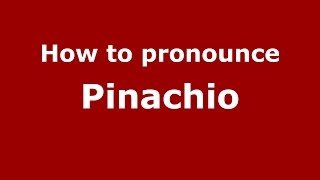 How to pronounce Pinachio