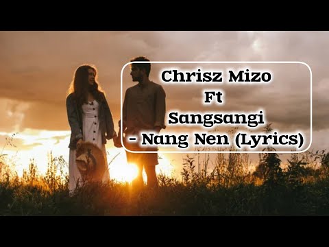 Chrisz Mizo Ft Sangsangi -Nang nen (Lyrics)