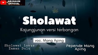 Download lagu SHOLAWAT KAJUNGJUNAN ( LAWAS ) VERSI TERBANGAN mp3
