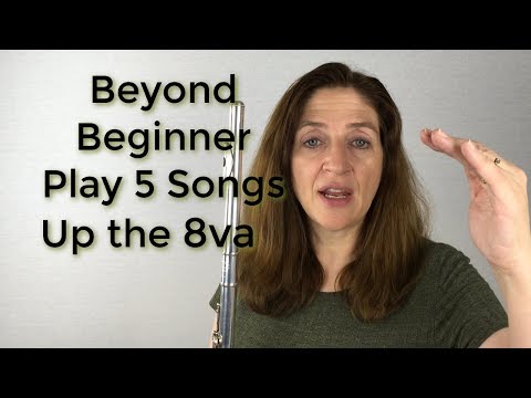 Beyond Beginner Flute Play 5 Songs Up the Octave