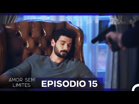 Amor Sem Limites 15. Episódio (Dublagem em Português)