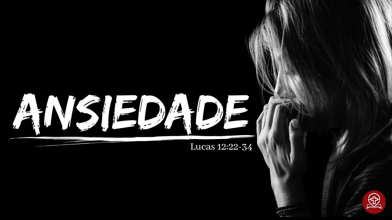 Lucas 12:22-34 - Ansiedade