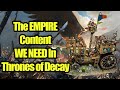 The EMPIRE Content We NEED In Thrones of Decay - Total War Warhammer 3