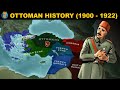 The fall of the Ottoman Empire - History of The Ottomans (1900 - 1922)