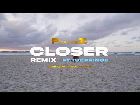 PrayzzZ - Closer (Remix) Ft. Ice Prince [Official Visualizer]