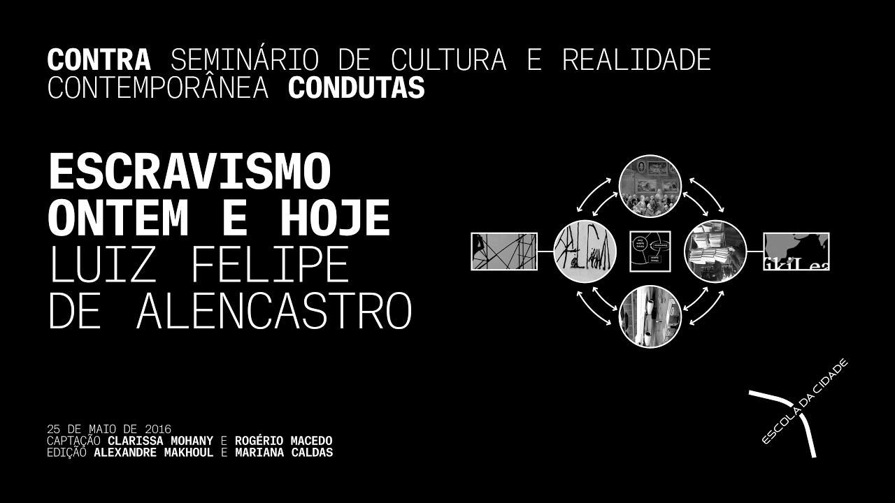 Luiz Felipe de Alencastro: Escravismo ontem e hoje